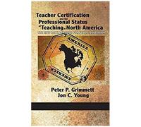 Teacher Certification And The Professional Status Of Teaching In North America