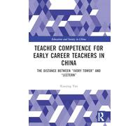 Teacher Competence for Early Career Teachers in China: The Distance Between Ivory Tower and Lectern