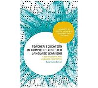 Teacher Education In Computer-Assisted Language Learning: A Sociocultural And Linguistic Perspective