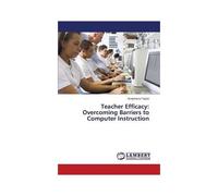 Teacher Efficacy: Overcoming Barriers To Computer Instruction