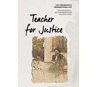 Teacher For Justice: Lucy Woodcock's Transnational Life