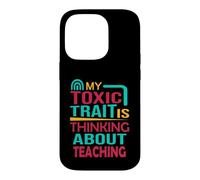 Teacher Funny My Toxic Trait est de Penser à l'enseignement Coque pour iPhone 14 Pro