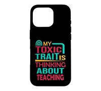 Teacher Funny My Toxic Trait est de Penser à l'enseignement Coque pour iPhone 16 Pro