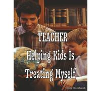 Teacher Helping Kids Is Treating Myself: Teacher, gift from teacher to teacher, frog teacher, books teacher, eld teacher, teacher boyfriend, flute ... teacher ts, endnotes journal, student gifts,