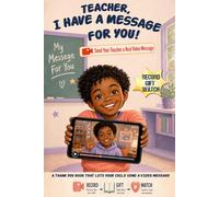 TEACHER, I HAVE A MESSAGE FOR YOU!: A Personal Video Message from Your Child to Their Teacher