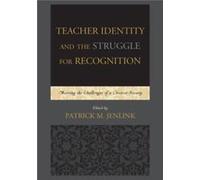 Teacher Identity And The Struggle For Recognition: Meeting The Challenges Of A Diverse Society (Paperback) Patrick M Jenlink, (Auteur)