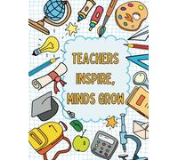 Teacher inspire, mind grow: Great for Teacher Appreciation/Thank You/Retirement/Year End Gift (Inspirational Notebooks for Teachers)