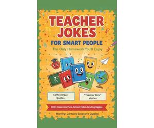 Teacher Jokes for Smart People: The Only Homework You’ll Enjoy: 500+ Classroom Puns, School Fails & Grading Giggles - The Perfect Gift for Teachers Who’ve Seen It All (5x8)