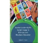Teacher Leadership For Social Change In Bilingual And Bicultural Education