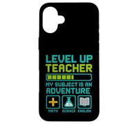 Teacher Level Up My Subject is an Adventure Gamer Education Coque pour iPhone 16 Plus