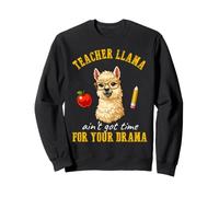 Teacher Llama Time for Drama Alpaga Animal Lover Lamas Sweatshirt