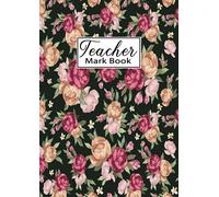 Teacher Mark Book: Teacher Record Book: Class Record Book, Teacher Grade Book, Teacher gifts.