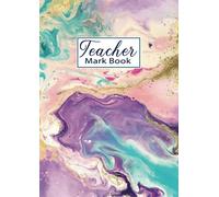 Teacher Mark Book: Teacher Record Book: Class Record Book, Teacher Grade Book, Teacher gifts.