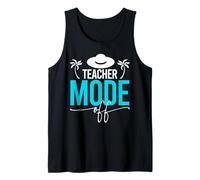 Teacher Mode Off Funny End of School Teacher Gift Débardeur
