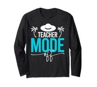 Teacher Mode Off Funny End of School Teacher Gift Manche Longue