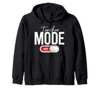 Teacher Mode Off Funny End of School Teacher Gift Sweat à Capuche