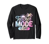 Teacher Mode Off Happy Last Day Of School Summer Break Funny Manche Longue