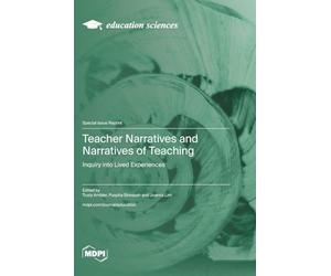 Teacher Narratives and Narratives of Teaching: Inquiry into Lived Experiences