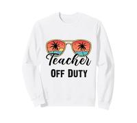 Teacher Off Duty Last Day of School Teacher Lunettes d'été Sweatshirt