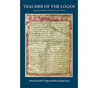 Teacher on the Logos: Essays on Origen's Rediscovered Last Work