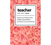 Teacher: Opens up minds to the endless possibilities of which one can achieve