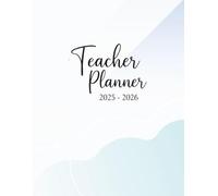 Teacher Planner 2025-2026: 2025-2026 School Year Organizer for Teachers | Lesson Plans, Classroom Management, and Student Progress Tracker
