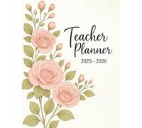 Teacher Planner 2025-2026: Beautiful Floral Academic Calendar & Organizer for Teachers | Lesson Planning, Classroom Management