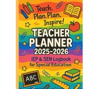 Teacher Planner 2025-2026: IEP & SEN Logbook for Special Education: An All-in-One Academic Organizer with Weekly Plans, IEP Templates, SEN Logs, Pupil Profiles, and Assessment Trackers
