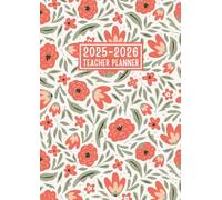 Teacher Planner 2025-2026: Lesson Plan and Grade Record Book Dated from August 25 to July 26 || Academic Year Weekly & Monthly Class Organizer for Teachers || Large Size - Floral Cover