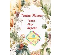 Teacher Planner | Teach Play Repeat | Hard Cover: 200 Pages | 8.5x11 | Educator's Handbook