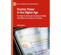 Teacher Power in the Digital Age: The Fight for the Soul of American Public Education in the Early 21st Century