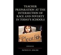 Teacher Preparation At The Intersection Of Race And Poverty In Today's Schools