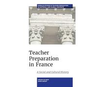 Teacher Preparation in France: A Social and Cultural History