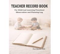 TEACHER RECORD BOOK: For Child Led Learning Preschool Observation and Planning Log