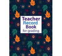 Teacher Record Book For Grading: Homeschool Grade Tracker To Record Grades Students, Grade Book for Teachers, Classroom Organization
