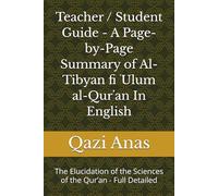 Teacher / Student Guide - A Page-by-Page Summary of Al-Tibyan fi ʿUlum al-Qurʼan In English: The Elucidation of the Sciences of the Qurʼan - Full Detailed