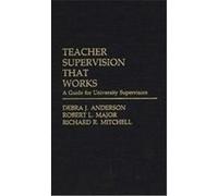 Teacher Supervision That Works Debra J. Anderson, Richard R. Mitchell, Robert L. Major (Auteur)