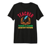 Teacher Take A Hand Lead My Future School Teachers T-Shirt Haut de Gamme