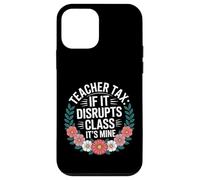 Teacher Tax If It Disrupts Class It's Mine - Coque pour iPhone 12 Mini