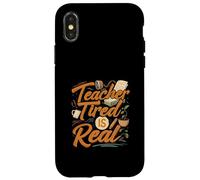 Teacher Tired is Real Funny School Educator Life Coque pour iPhone X/XS