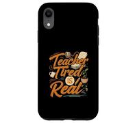 Teacher Tired is Real Funny School Educator Life Coque pour iPhone XR