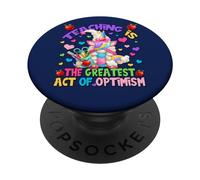 Teacher Unicorn Mom Teaching is Greatest Act of Optimism PopSockets PopGrip Adhésif