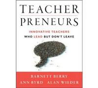 Teacherpreneurs by Alan Wieder Barnett Berry, Ann Byrd, Alan Wieder (Auteur)