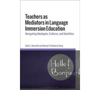 Teachers as Mediators in Language Immersion Education Navigating Ideologies, Cultures and Identities - Professor Kelle L. Marshall - Bloomsbury Academic - ebook (ePub) - Livre