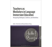 Teachers as Mediators in Language Immersion Education: Navigating Ideologies, Cultures and Identities