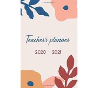 Teacher's Daily Lesson Planner: Daily Calendar With Weekly Schedule And Students List For Class Organisation And Planning. For The School Year 2020-2021