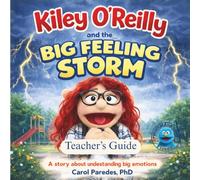 Teacher's Edition - Kiley O'Reilly And The Big Feelings Storm: A "read-along" story about understanding big emotions