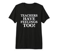 Teachers Have Feelings Too Back to School Math Teacher Joke T-Shirt Haut de Gamme