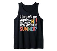 Teachers Here We Go Again I Mean Hi How Was Your Summer Débardeur