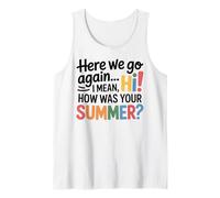 Teachers Here We Go Again I Mean Hi How Was Your Summer Débardeur
